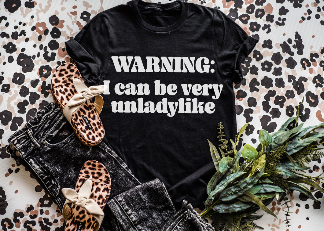 Warning I can be very unladylike screen print adult tee shirt